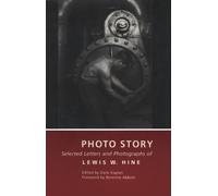 Photo Story: Selected Letters and Photographs of Lewis W. Hine