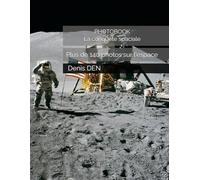 PHOTOBOOK La conquête spaciale: Plus de 140 photos sur l'espace