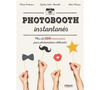 Photobooth instantanés ! Marie Pertriaux (Auteur), Cynthia Idels Hamelle (Auteur), Alice Moreau (Auteur)