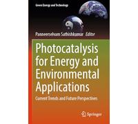 Photocatalysis for Energy and Environmental Applications: Current Trends and Future Perspectives