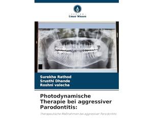 Photodynamische Therapie bei aggressiver Parodontitis:: Therapeutische Maßnahmen bei aggressiver Parodontitis