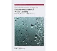 Photoelectrochemical Water Splitting: Materials, Processes and Architectures (RSC Energy and Environment Series) - [Livre en VO] Allen J Bard, Ramon Collazo, Nikolaus Dietz, Kazunari Domen, Sebastian 
