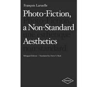 PhotoFiction a NonStandard Aesthetics by Francois Laruelle Francois Laruelle, Drew S Burk (Auteur)