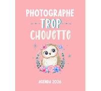 Photographe trop chouette agenda 2026: planificateur mensuel et semainier pour l'école et le bureau , 12 mois , une semaine sur deux pages