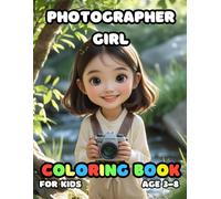Photographer Girl Coloring For Kid Book Age 3-8: 51 Fun and Adorable Photographer Girl Illustrations for boys and girls