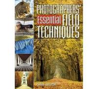 Photographer's Essential Field Techniques Weston, Chris (Auteur)