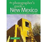 Photographer's Guide to New Mexico Efrain Padro (Auteur)