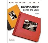 Photographer's Guide to Wedding Album Design and Sales Bob Coates (Auteur)