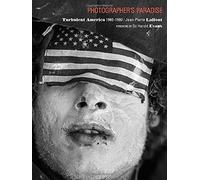 [Photographer's Paradise: Turbulent America 1960-1990] [By: Jean-Pierre Laffont] [January, 2019]