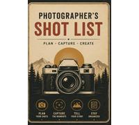 Photographer's Shot List and Project Planner: Complete Organizer for Shoots, Clients, Equipment, Income and Creative Goals: 40 Shoot Pages | 30 Client ... | Exposure Reference | Income Tracker