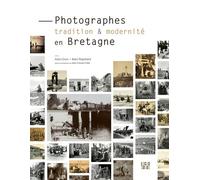 Photographes, tradition et modernité en Bretagne - Alain Croix - Locus Solus - relié - Beau livre
