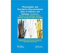 Photographic And Descriptive Musculoskeletal Atlas Of Gibbons And Siamangs (Hylobates)