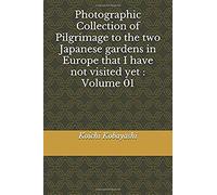 Photographic Collection Of Pilgrimage To The Two Japanese Gardens In Europe That I Have Not Visited Yet : Volume 01