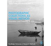 Photographic Collections As Visual Method: Innovation and Creativity in Asia