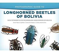 Photographic Guide To Longhorned Beetles Of Bolivia