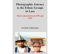 Photographic Journey to the Ethnic Groups in Laos: Photos taken between 1990 and 2002