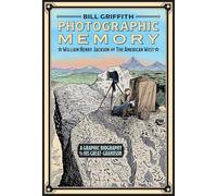 Photographic Memory: William Henry Jackson and the American West