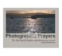 Photographic Prayers: The Holy Island of Lindisfarne Explored Through Images and Words. Fleeson, Mary (Auteur)