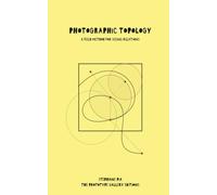Photographic Topology: A FIELD METHOD FOR SEEING RELATIONS