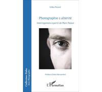 Photographie & altérité Interrogations à partir de Marc Pataut - Gilles Picarel - L'harmattan - broché - Essai