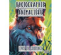 Photographie Animalière Livre De Coloriage: Vol 3 De Photos En Niveaux De Gris D'animaux Sauvages, Domestiques Et De Compagnie De Divers Biomes. Pages ... Pour Divertissement, Détente Et Relaxation