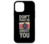 Photographie Don´t Make Me Shoot You Citation Photos Photographe Coque pour iPhone 12 Mini