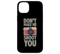 Photographie Don´t Make Me Shoot You Citation Photos Photographe Coque pour iPhone 14 Plus