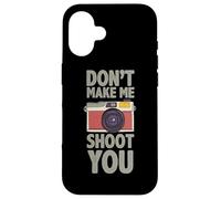 Photographie Don´t Make Me Shoot You Citation Photos Photographe Coque pour iPhone 16