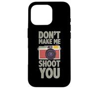 Photographie Don´t Make Me Shoot You Citation Photos Photographe Coque pour iPhone 16 Pro