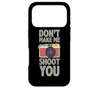 Photographie Don´t Make Me Shoot You Citation Photos Photographe Coque pour iPhone 17 Pro