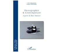 Photographie et contemporain A partir de Marc Tamisier - François Soulages - L'harmattan - broché - Essai