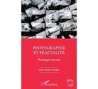 Photographie et fractalité Photologie fractale - Jean-Claude Chirollet - L'harmattan - broché - Essai
