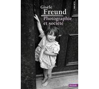 Photographie et Société - Gisèle Freund - Points - Livre