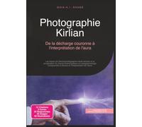 Photographie Kirlian: De la décharge couronne à l'interprétation de l'aura