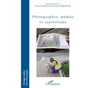 Photographie, médias et capitalisme - François Soulages - L'harmattan - broché - Essai