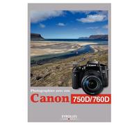 Photographier avec son Canon 750D/760D - Philippe Garcia - Eyrolles - broché - Guide