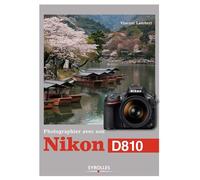 Vincent Lambert – Photographier avec son Nikon D810 – Essai – Broché