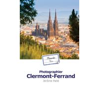 Photographier Clermont-Ferrand - Jérôme Pallé - Palle Jerome - broché - Monographie