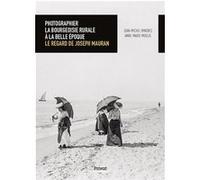Photographier la bourgeoisie rurale à la Belle Époque Jean-Michel Minovez (Auteur), Anne-Marie Moulis (Auteur)