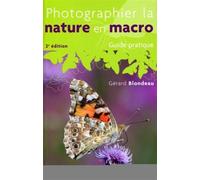 Photographier la nature en macro Guide pratique. - Gérard Blondeau - V.m. - broché - Guide