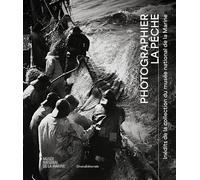 PHOTOGRAPHIER LA PÊCHE : INÉDITS DE LA COLLECTION DU MUSÉE NATIONAL DE LA MARINE