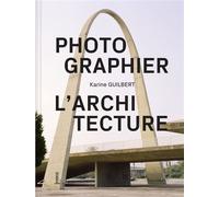 Photographier l'architecture - Karine Guilbert - Pyramyd - relié - Essai