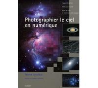 Photographier le ciel en numérique: Appareils photo Webcam et CCD Prise de vue et traitement des images
