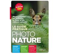 Photographier les animaux, la flore, et les milieux naturels. S'équiper, apprendre, maîtriser.