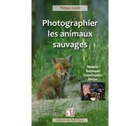 Photographier les animaux sauvages Matériel, techniques, connaissances, éthique - Philippe Lustrat - Puits Fleuri - broché - Essai