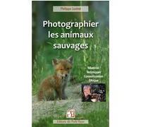 Photographier les animaux sauvages Philippe Lustrat (Auteur)