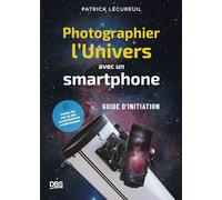 Photographier l'Univers avec un smartphone: Petit guide d'initiation à l'astrophotographie