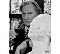 Photographies autour d'un verre de vin Gérard-Philippe Mabillard (Auteur), Thierry Fremaux (Préface)
