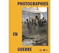 PHOTOGRAPHIES EN GUERRE