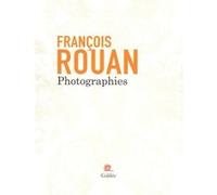 Photographies François Rouan (Auteur)